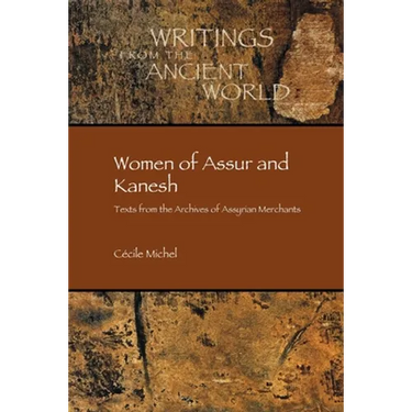 Women of Assur and Kanesh: Texts from the Archives of Assyrian Merchants