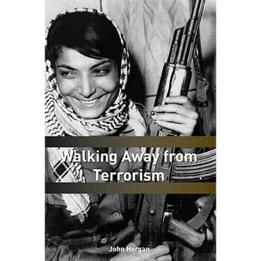 Walking Away from Terrorism: Accounts of Disengagement from Radical and Extremist Movements