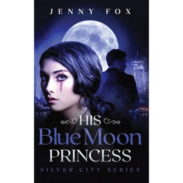 His Blue Moon Princess: The Silver City Series