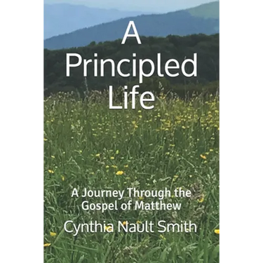 A Principled Life: A Journey Through the Gospel of Matthew