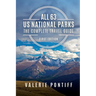 All 63 US National Parks the Complete Travel Guide: First Edition
