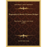 Biographical Sketch Of James Bridger: Mountainer, Trapper And Guide (1905)