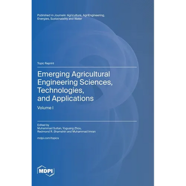Emerging Agricultural Engineering Sciences, Technologies, and Applications