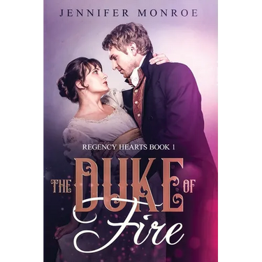 The Duke of Fire: Regency Hearts Book 1