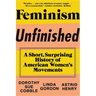 Feminism Unfinished: A Short, Surprising History of American Women's Movements