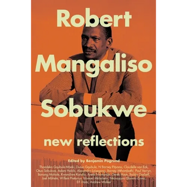 Robert Mangaliso Sobukwe: New Reflections