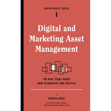 Digital and Marketing Asset Management: The Real Story about Dam Technology and Practices