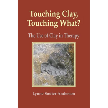 Touching Clay, Touching What?: The Use of Clay in Therapy