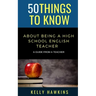 50 Things to Know About Being a High School English Teacher: A Guide from a Teacher