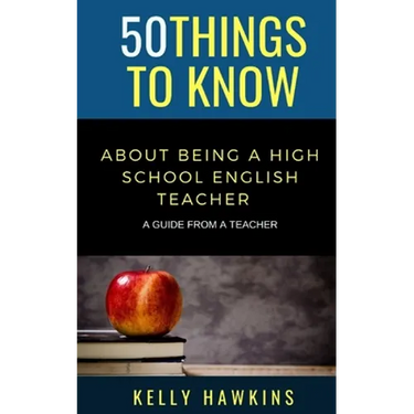 50 Things to Know About Being a High School English Teacher: A Guide from a Teacher