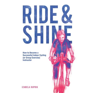 Ride and shine: How to become a successful indoor cycling (or group exercise) instructor