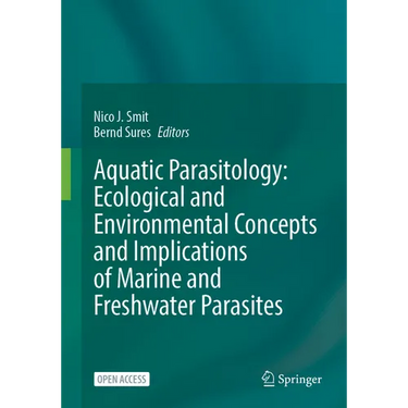 Aquatic Parasitology: Ecological and Environmental Concepts and Implications of Marine and Freshwater Parasites