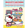 Hello Kitty and Friends: The Cookbook: Supercute Recipes for Fun and Friendship