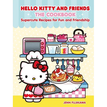 Hello Kitty and Friends: The Cookbook: Supercute Recipes for Fun and Friendship