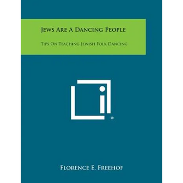 Jews Are a Dancing People: Tips on Teaching Jewish Folk Dancing