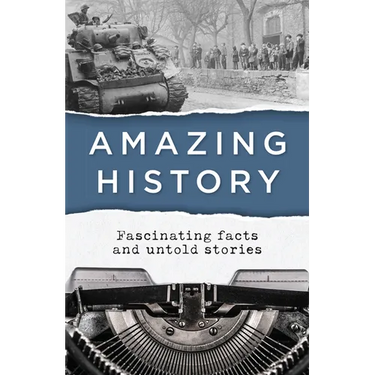 Amazing History: Fascinating Facts and Untold Stories