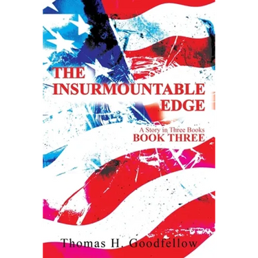 The Insurmountable Edge Book Three: A Story in Three Books