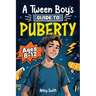 A Tween Boy's Guide to Puberty: Everything You Need to Know About Your Body, Mind, and Emotions When Growing Up. For Boys Age 8-12