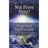 Not from Here: A Spiritual Misfit's Guide to Finding Purpose and Belonging