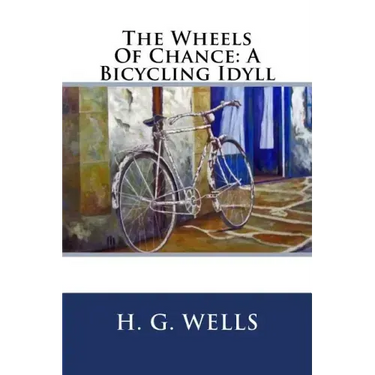 The Wheels Of Chance: A Bicycling Idyll