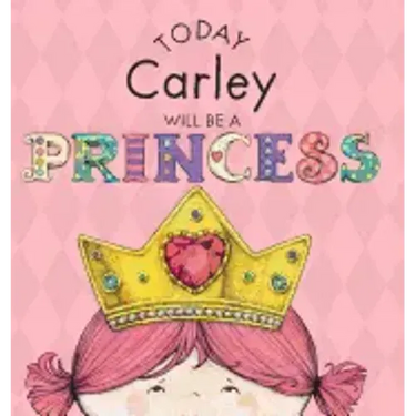 Today Carley Will Be a Princess
