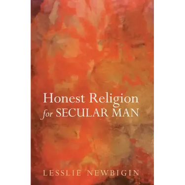 Honest Religion for Secular Man