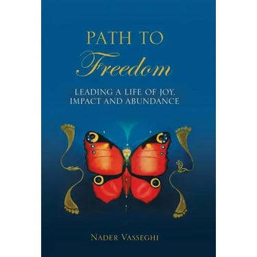 Path to Freedom: Leading a Life of Joy, Impact, and Abundance