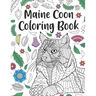 Maine Coon Coloring Book: A Cute Adult Coloring Books for Maine Coon Owner, Best Gift for Cat Lovers