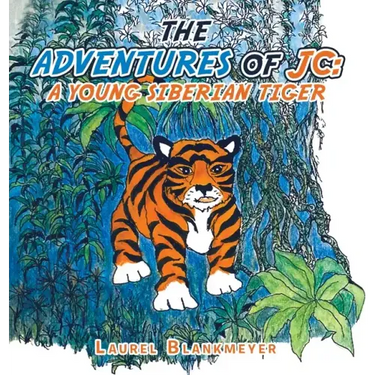 The Adventures of Jc: a Young Siberian Tiger