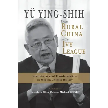 From Rural China to the Ivy League: Reminiscences of Transformations in Modern Chinese History