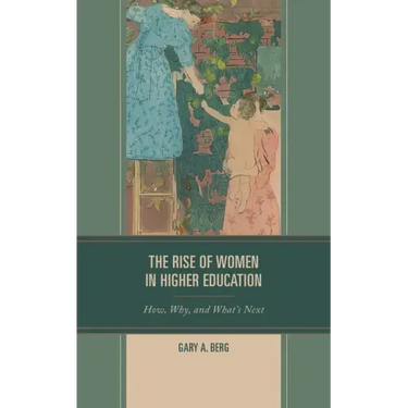 The Rise of Women in Higher Education: How, Why, and What's Next