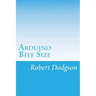 Arduino Bite Size: Starter Handbook & Reference