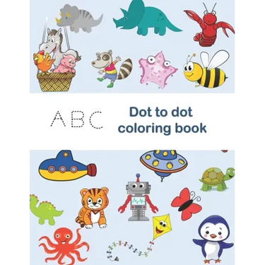 ABC Dot to Dot Coloring Book: tracing shapes & letters, coloring activities, find the hiden letter activities, Color each letter in the drawing with