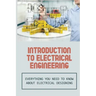 Introduction To Electrical Engineering: Everything You Need To Know About Electrical Designing: Entry Level Electrical Engineering