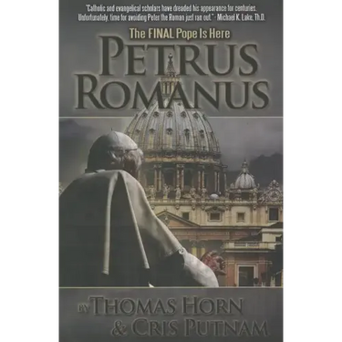 Petrus Romanus: The Final Pope Is Here