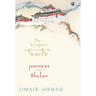 The Kingdom at the Centre of the World: Journeys into Bhutan