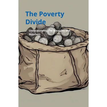 Poverty Divide: Understanding the Struggles and Solutions