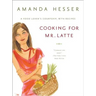 Cooking for Mr. Latte: A Food Lover's Courtship, with Recipes