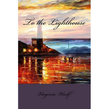 To the Lighthouse Virginia Woolf