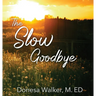 The Slow Goodbye