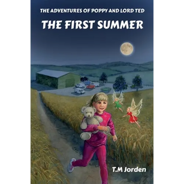 The Adventures of Poppy and Lord Ted - The First Summer: Winner of the Golden Wizard Book Prize Book of the Year 2022