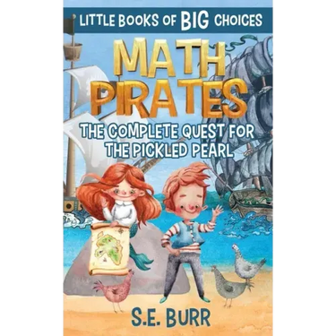 Math Pirates: The Complete Quest for the Pickled Pearl: A Little Book of BIG Choices