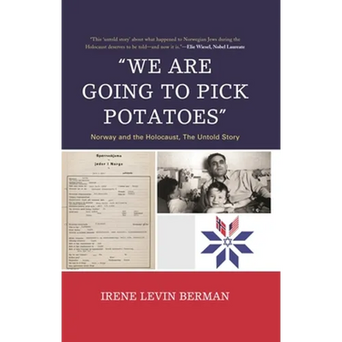 'We Are Going to Pick Potatoes': Norway and the Holocaust, the Untold Story