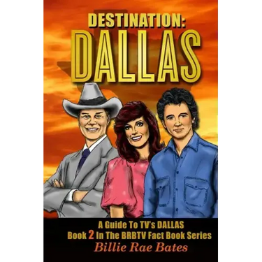 Destination: Dallas: A guide to TV's Dallas