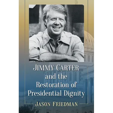 Jimmy Carter and the Restoration of Presidential Dignity