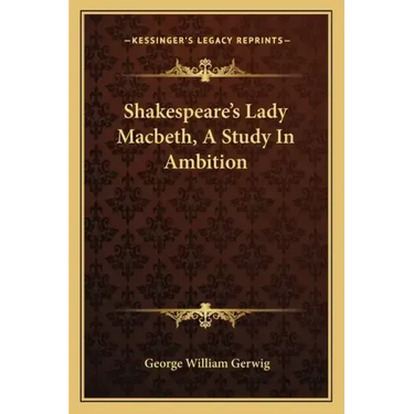 Shakespeare's Lady Macbeth, a Study in Ambition