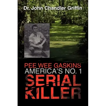 Pee Wee Gaskins America's No. 1 Serial Killer