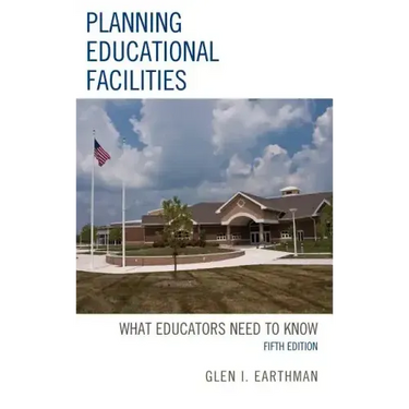 Planning Educational Facilities: What Educators Need to Know