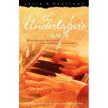 The Undertaker's Wife: Wisdom and Musings: Life in a Small Town Funeral Home