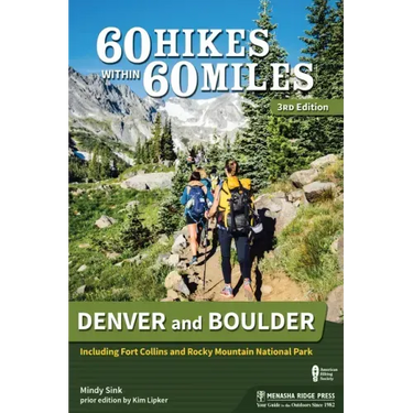 60 Hikes Within 60 Miles: Denver and Boulder: Including Fort Collins and Rocky Mountain National Park